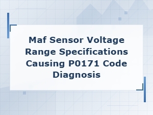 Maf Sensor Voltage Specifications and P0171 Code Diagnosis Guide
